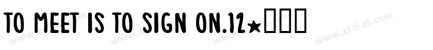 To meet is to sign on.12字体转换